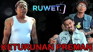 RUWET TV " KETURUNAN PREMAN "