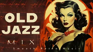 Old Jazz Mix | Smooth Retro Music | Relax Music
