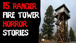 15 TERRIFYING TRUE National Park Ranger & Fire Tower Horror Stories