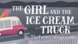 The Girl and the Ice Cream Truck (An original tale by TheFableCottage.com)