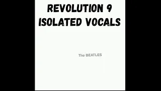 The Beatles - Revolution 9 (Isolated Vocals)