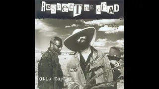 Otis Taylor - Respect The Dead