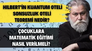 Hilbert'in Kuantum Oteli-Sonsuzluk Oteli Teoremi Nedir? Çocuklara Matematik Eğitimi Nasıl Verilmeli?