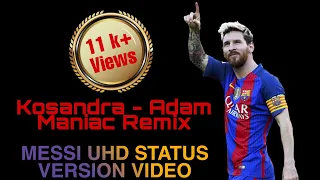 Kosandra |24k+ views| Adam Maniac Remix | Messi UHD STATUS VERSION VIDEO |#shorts @aklfofficial