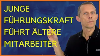 Jung führt alt - So führst Du als junge Führungskraft ältere Mitarbeiter richtig