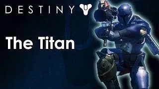 The Classes of Destiny Breakdown: The Titan