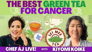 The Best Green Tea for Cancer | CHEF AJ LIVE! with Kiyomi Koike