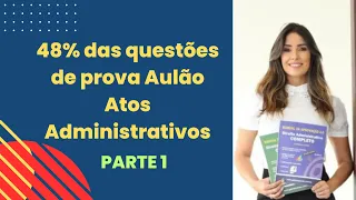 48% das questões de prova Aulão Atos Administrativos (parte 1)