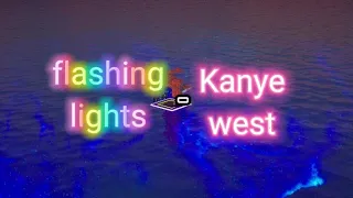 Flashing Lights-by Kanye west(all credits to him)