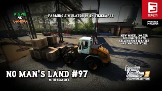 New Loader/Selling Pellets/Pigs/Sheep/Greenhouse work/No Man's Land/#97/Seasons/FS19 4k Timelapse