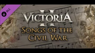 Victoria 2 Songs of the Civil War: Johnny Comes Marching Home