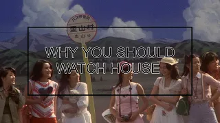 Why you should watch House (Obayashi, 1977)