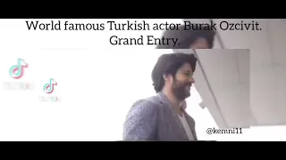 Grand entrance of popular Turkish actor Burak Ozcivit