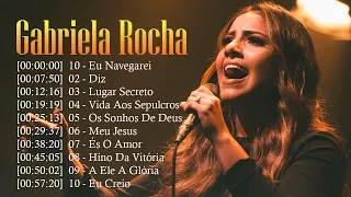 Gabriela Rocha - Coletânea Gabriela Rocha 2024 - Top 2024 💖 Diz, Encheme, Me Atraiu ...