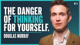 DOUGLAS MURRAY | The Price Of Thinking Out Loud | Modern Wisdom Podcast 109