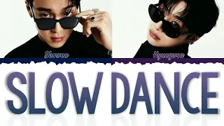 Shownu X Hyungwon (MONSTA X) - SLOW DANCE [Color Coded lyrics Han/Rom/Eng]