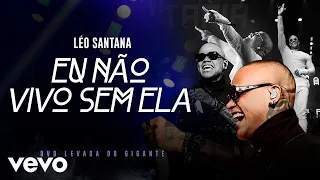 Léo Santana - Eu Não Vivo Sem Ela (Eu Te Amo Putaria) (Ao Vivo Em São Paulo / 2019)