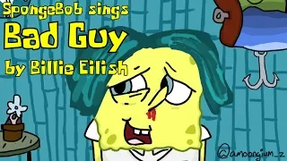 SpongeBob sings "Bad Guy" by Billie Eilish