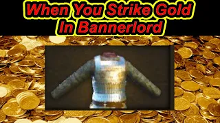 When You Strike Gold In  Bannerlord   | Flesson19