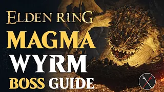 Magma Wyrm Boss Guide - Elden Ring Magma Wyrm Boss Fight