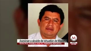 Asesinan a alcalde de Ixhuatlán de Madero