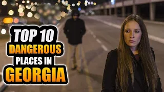 TOP 10 Most Dangerous Places in Georgia after Dark