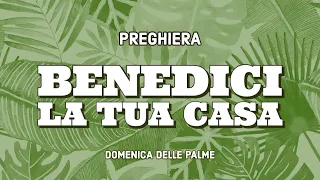 Vuoi BENEDIRE la tua casa nella DOMENICA DELLE PALME?  Recita questa PREGHIERA 🌴😇