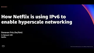 AWS re:Invent 2021 - How Netflix is using IPv6 to enable hyperscale networking