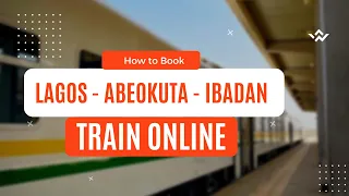 Step by Step Guide on How To Book Lagos - Abeokuta - Ibadan Train Online Yourself