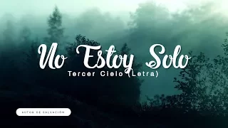 No estoy Solo | Tercer Cielo (Letra) Música Cristiana