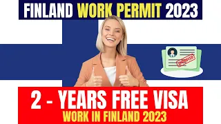 Finland Work Visa  Process 2023 - Get a FREE WORK VISA