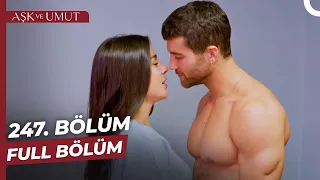 Aşk ve Umut 247. Bölüm