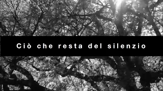 CIÒ CHE RESTA DEL SILENZIO - Documentario