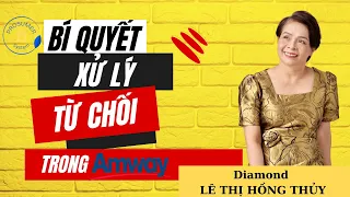 Bí quyết XỬ LÝ TỪ CHỐI SIÊU ĐỈNH trong AMWAY | Diamond Lê Thị Hồng Thủy | Eagle BTC K13