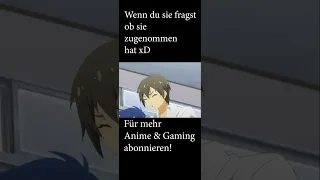 Wenn du fragst ob sie zugenommen hat xD  #anime #animezitate #shorts