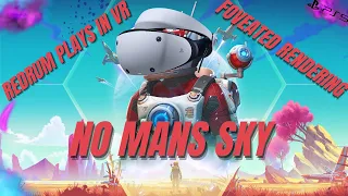 🔴NO MAN'S SKY - PSVR2 - FOVEATED RENDERING UPDATE