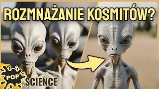 Jak rozmnażaliby się kosmici? - POP Science #68