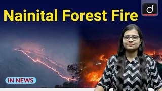 Uttarakhand Wildfire - Nainital Forest Fire । In News । Drishti IAS English
