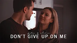 Peter & Olivia | don't give up on me