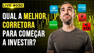 LIVE #030 - Qual a MELHOR CORRETORA para COMEÇAR a investir?