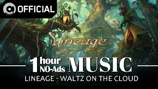 [Lineage] Waltz On The Cloud / NO-Ads 1 Hour Music (1HOUR LOOP)