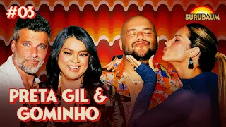 PRETA GIL E GOMINHO - SURUBAUM #03