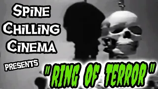 Spine Chilling Cinema presents "Ring Of Terror" 1961
