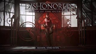 Dishonored: Death of the Outsider. Прохождение нг+. Миссия 1 и 2. Путь к платине.