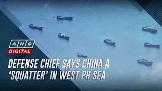 Defense chief says China a ‘squatter’ in West PH Sea | ANC