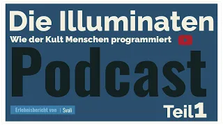 Die Illuminaten - wie der Kult Menschen programmiert - Teil1