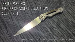 KNIFE MAKING / CLOCK COMPONENT DECORATION SLEEK KNIFE  수제칼 만들기 #105