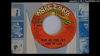 Motown: Howl The Good "Why Do You Cry" Rare Earth 5045 Apr 1972