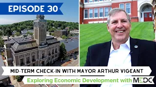 Episode 30 | Mid-term Check-in with Mayor Arthur Vigeant | EED with MEDC