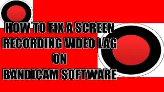 HOW TO FIX A SCREEN RECORDING VIDEO LAG ON BANDICAM SOFTWARE